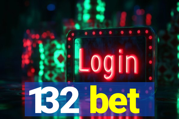 132 bet